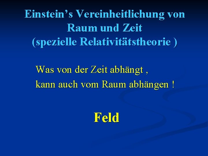 Einstein’s Vereinheitlichung von Raum und Zeit (spezielle Relativitätstheorie ) Was von der Zeit abhängt