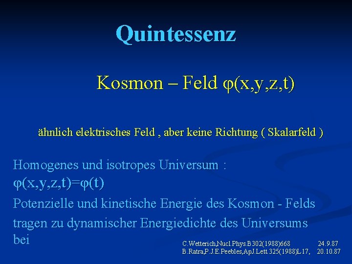Quintessenz Kosmon – Feld φ(x, y, z, t) ähnlich elektrisches Feld , aber keine