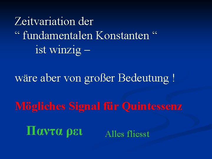 Zeitvariation der “ fundamentalen Konstanten “ ist winzig – wäre aber von großer Bedeutung