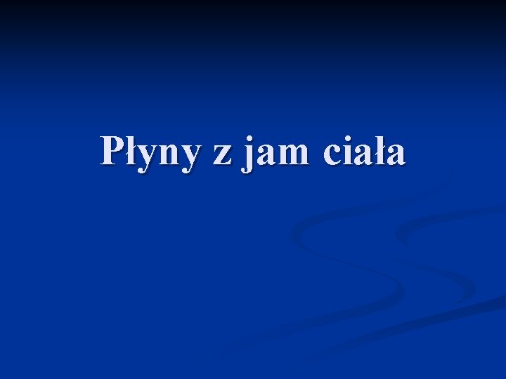 Płyny z jam ciała 