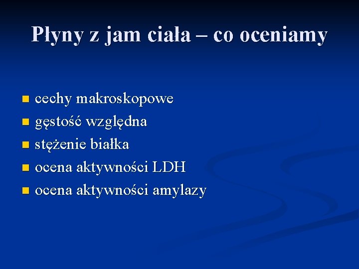 Płyny z jam ciała – co oceniamy cechy makroskopowe n gęstość względna n stężenie