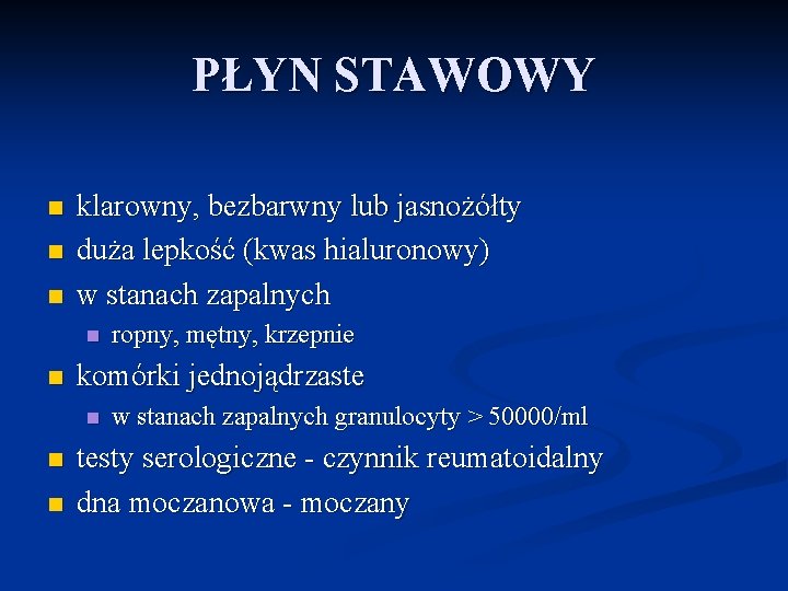 PŁYN STAWOWY n n n klarowny, bezbarwny lub jasnożółty duża lepkość (kwas hialuronowy) w