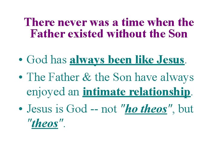 There never was a time when the Father existed without the Son • God