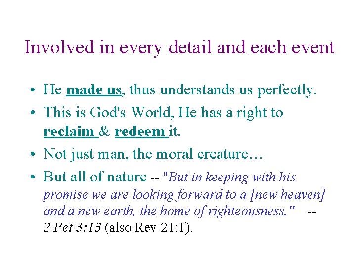 Involved in every detail and each event • He made us, thus understands us