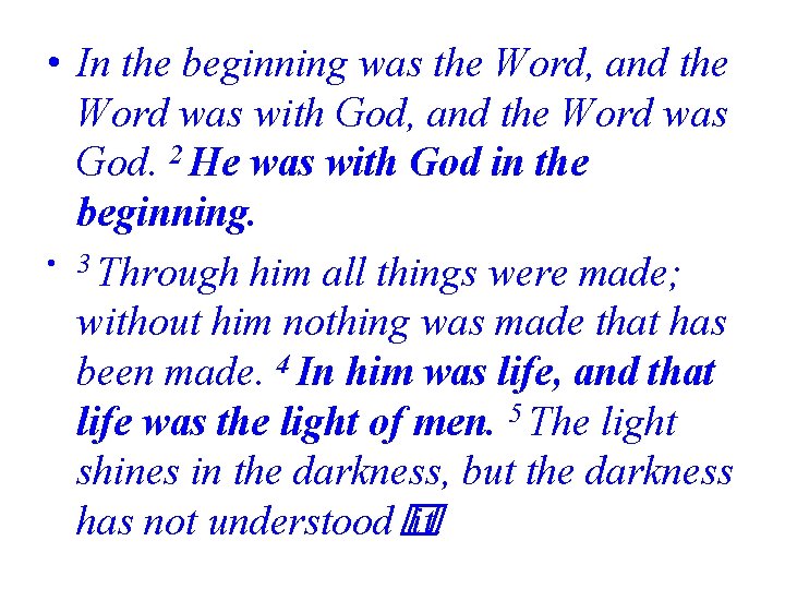  • In the beginning was the Word, and the Word was with God,