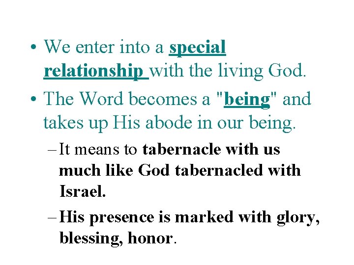  • We enter into a special relationship with the living God. • The