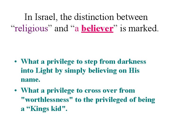 In Israel, the distinction between “religious” and “a believer” is marked. • What a