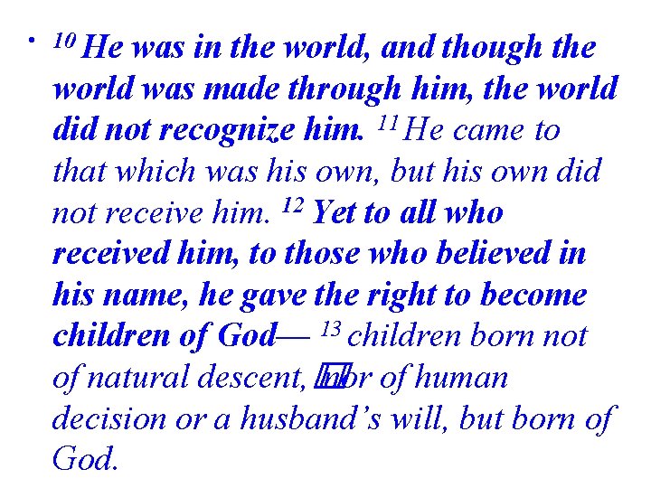  • 10 He was in the world, and though the world was made