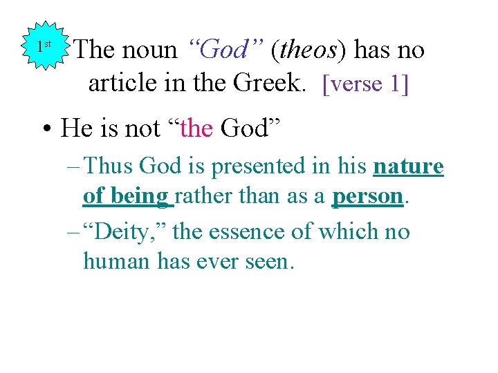 1 st The noun “God” (theos) has no article in the Greek. [verse 1]