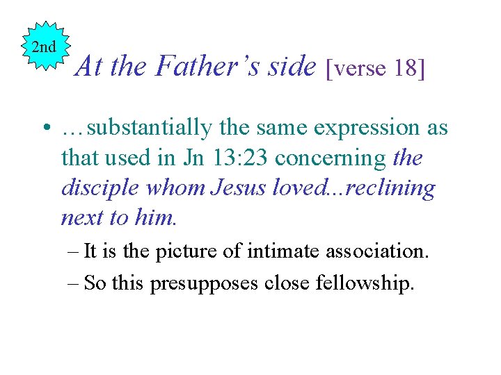 2 nd At the Father’s side [verse 18] • …substantially the same expression as
