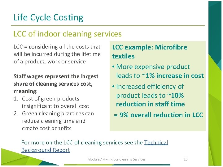 Life Cycle Costing LCC of indoor cleaning services LCC = considering all the costs