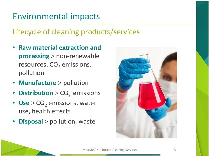 Environmental impacts Lifecycle of cleaning products/services • Raw material extraction and processing > non-renewable