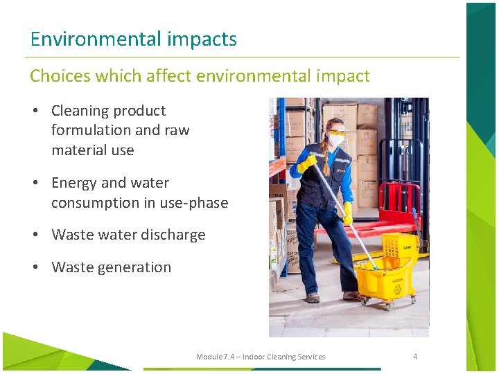 Environmental impacts Choices which affect environmental impact • Cleaning product formulation and raw material