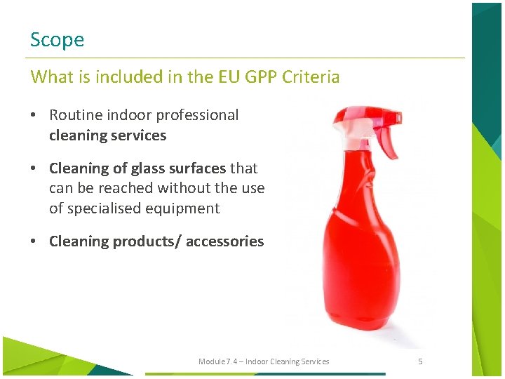 Scope What is included in the EU GPP Criteria • Routine indoor professional cleaning