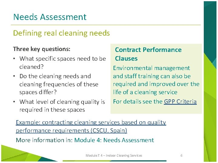 Needs Assessment Defining real cleaning needs Three key questions: • What specific spaces need