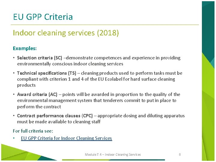 EU GPP Criteria Indoor cleaning services (2018) Examples: • Selection criteria (SC) –demonstrate competences