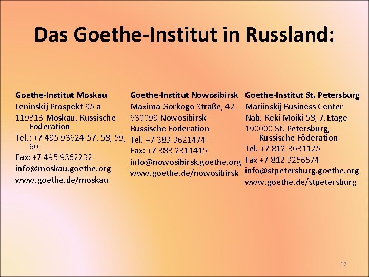 Das Goethe-Institut in Russland: Goethe-Institut Nowosibirsk Goethe-Institut Moskau Leninskij Prospekt 95 a Maxima Gorkogo