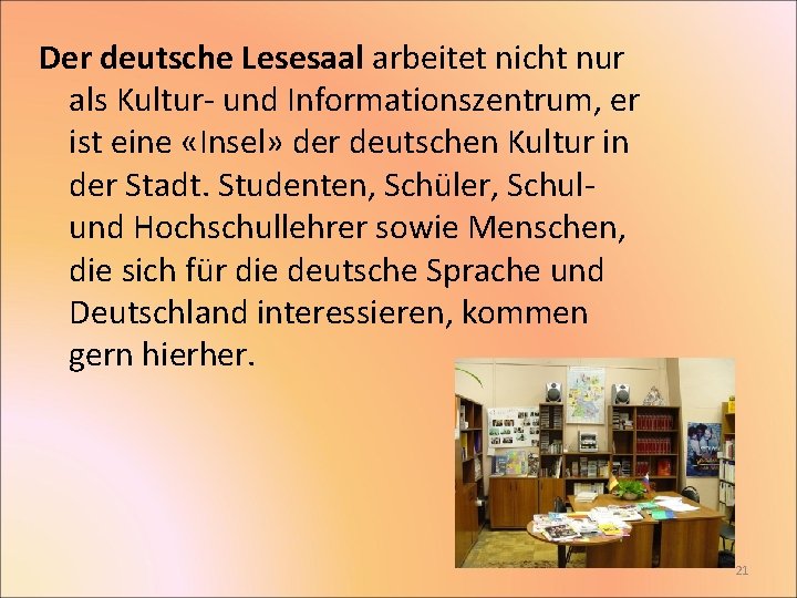 Der deutsche Lesesaal arbeitet nicht nur als Kultur- und Informationszentrum, er ist eine «Insel»