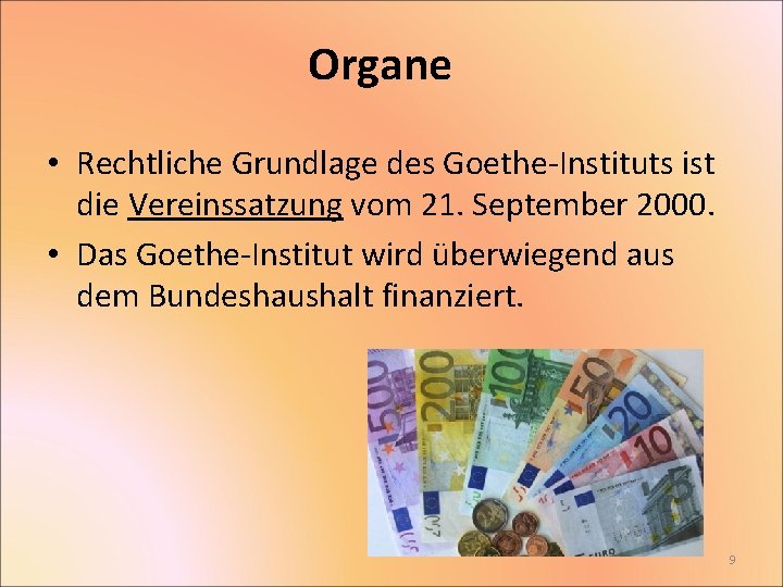 Organe • Rechtliche Grundlage des Goethe-Instituts ist die Vereinssatzung vom 21. September 2000. •