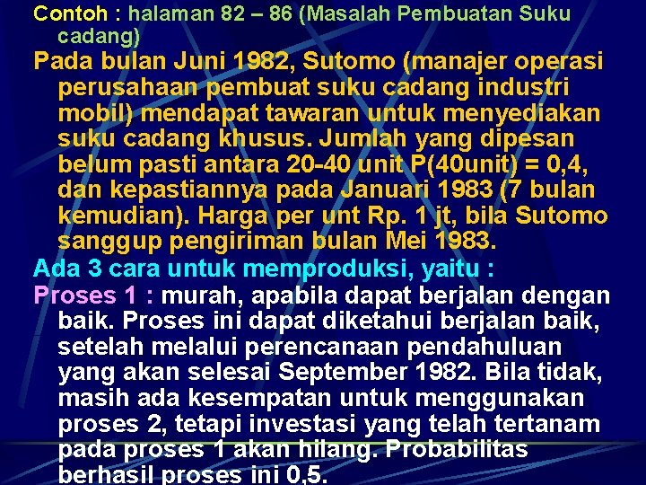 Contoh : halaman 82 – 86 (Masalah Pembuatan Suku cadang) Pada bulan Juni 1982,