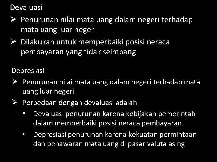 Devaluasi Ø Penurunan nilai mata uang dalam negeri terhadap mata uang luar negeri Ø