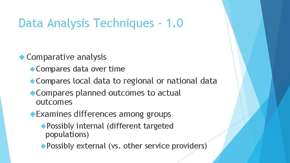 Data Analysis Techniques – 1. 0 Comparative analysis Compares data over time Compares local Data Analysis Techniques – 1. 0 Comparative analysis Compares data over time Compares local