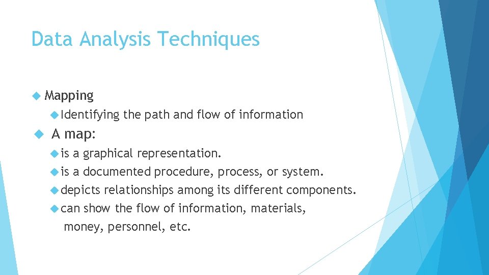 Data Analysis Techniques Mapping Identifying the path and flow of information A map: is Data Analysis Techniques Mapping Identifying the path and flow of information A map: is