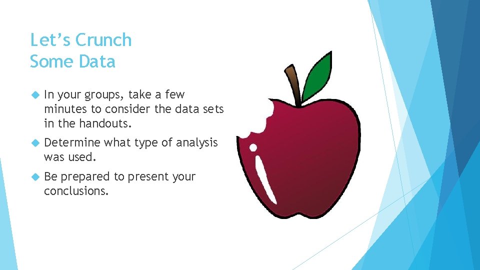 Let’s Crunch Some Data In your groups, take a few minutes to consider the Let’s Crunch Some Data In your groups, take a few minutes to consider the