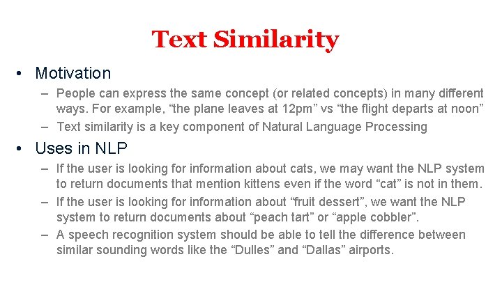 Text Similarity • Motivation – People can express the same concept (or related concepts)