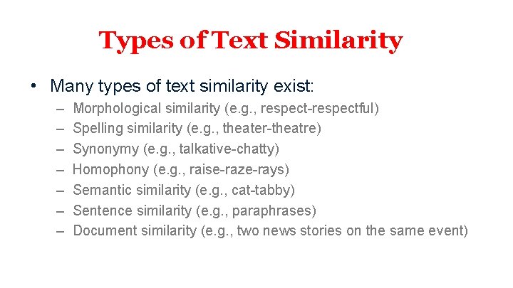 Types of Text Similarity • Many types of text similarity exist: – – –