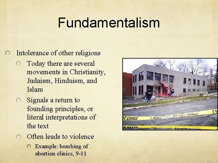 Fundamentalism Intolerance of other religions Today there are several movements in Christianity, Judaism, Hinduism,