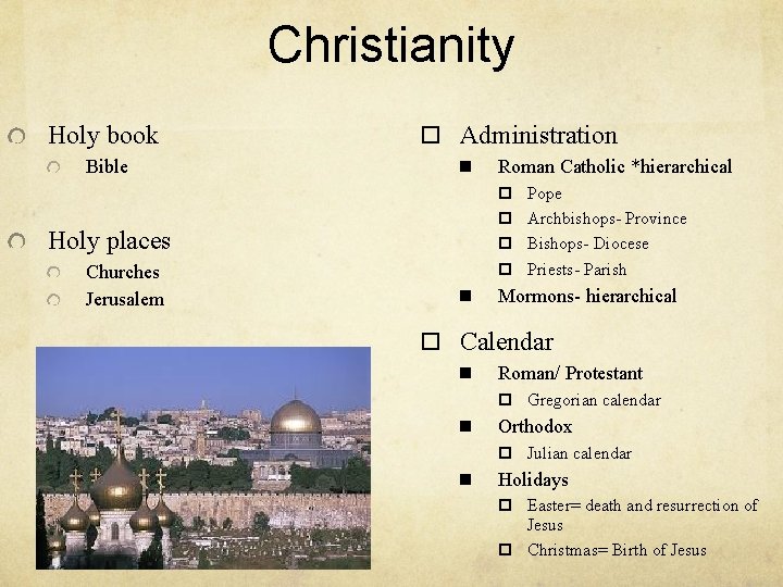 Christianity Holy book Bible o Administration n Roman Catholic *hierarchical p Pope p Archbishops-