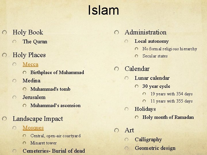 Islam Holy Book Administration Local autonomy The Quran No formal religious hierarchy Holy Places