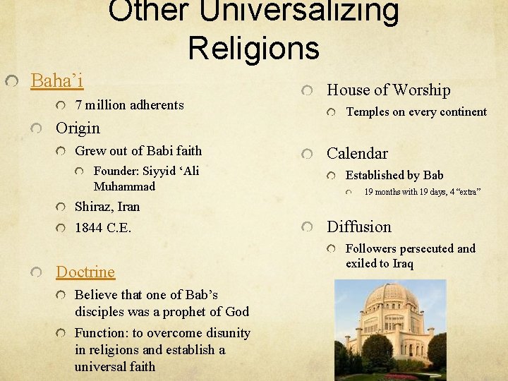 Other Universalizing Religions Baha’i 7 million adherents Origin Grew out of Babi faith Founder: