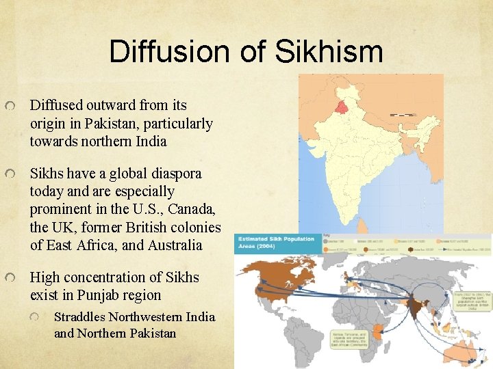 Diffusion of Sikhism Diffused outward from its origin in Pakistan, particularly towards northern India