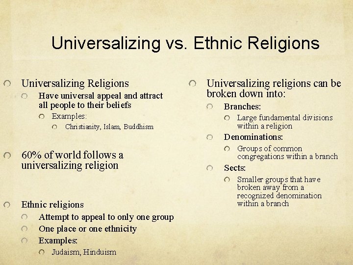 Universalizing vs. Ethnic Religions Universalizing Religions Have universal appeal and attract all people to