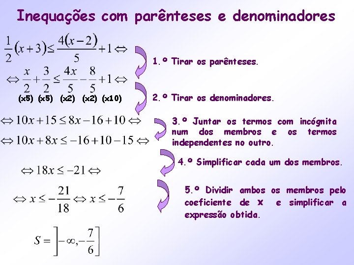 Inequações com parênteses e denominadores 1. º Tirar os parênteses. (x 5) (x 2)