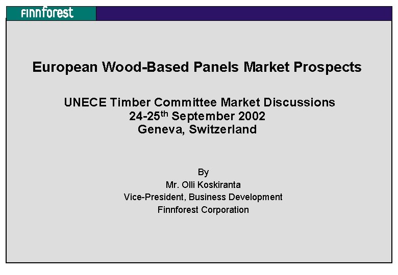 European Wood-Based Panels Market Prospects UNECE Timber Committee Market Discussions 24 -25 th September