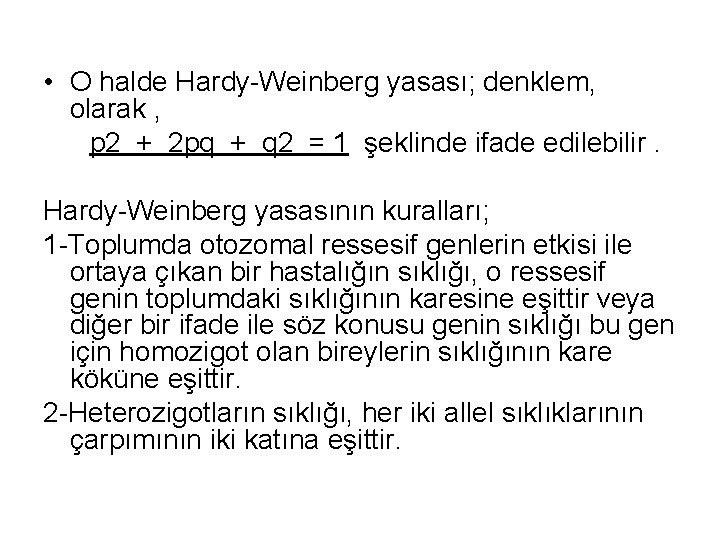  • O halde Hardy-Weinberg yasası; denklem, olarak , p 2 + 2 pq