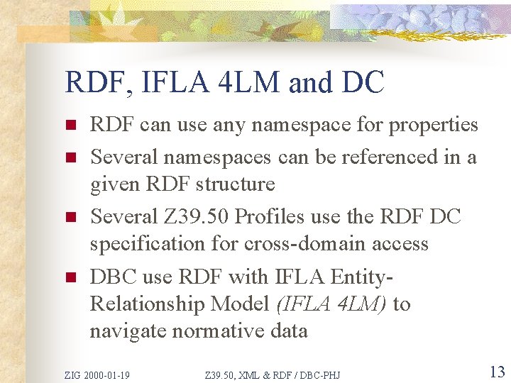 RDF, IFLA 4 LM and DC n n RDF can use any namespace for