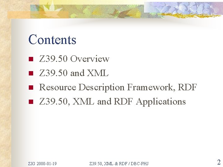 Contents n n Z 39. 50 Overview Z 39. 50 and XML Resource Description