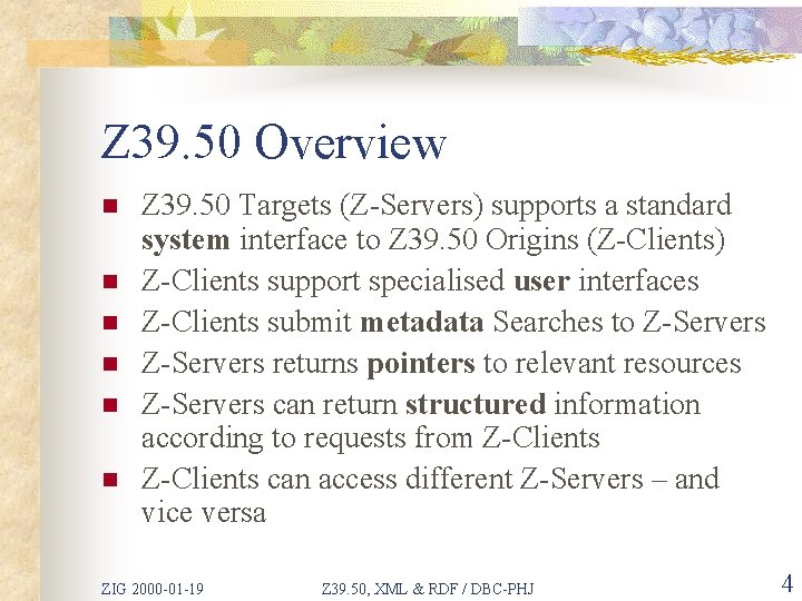 Z 39. 50 Overview n n n Z 39. 50 Targets (Z-Servers) supports a