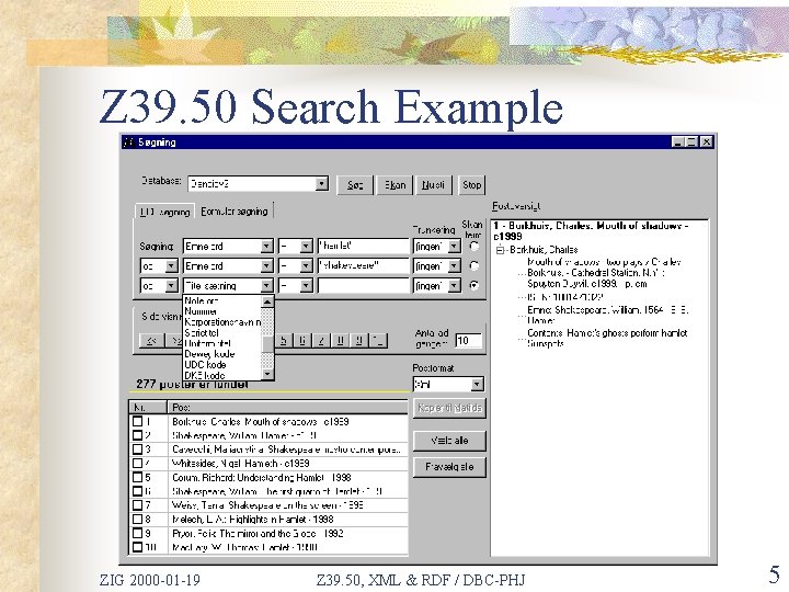 Z 39. 50 Search Example ZIG 2000 -01 -19 Z 39. 50, XML &