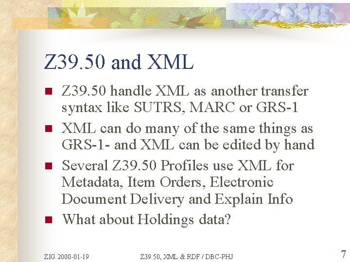 Z 39. 50 and XML n n Z 39. 50 handle XML as another
