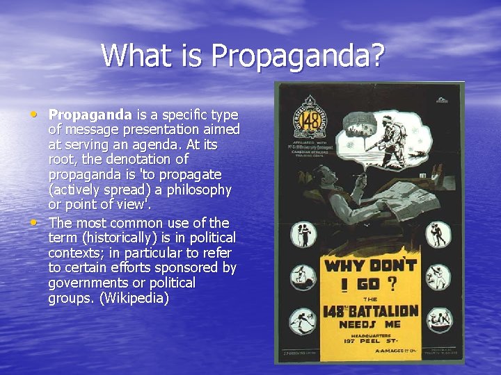 What is Propaganda? • Propaganda is a specific type • of message presentation aimed