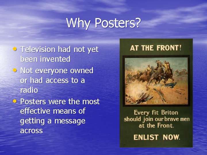 Why Posters? • Television had not yet • • been invented Not everyone owned