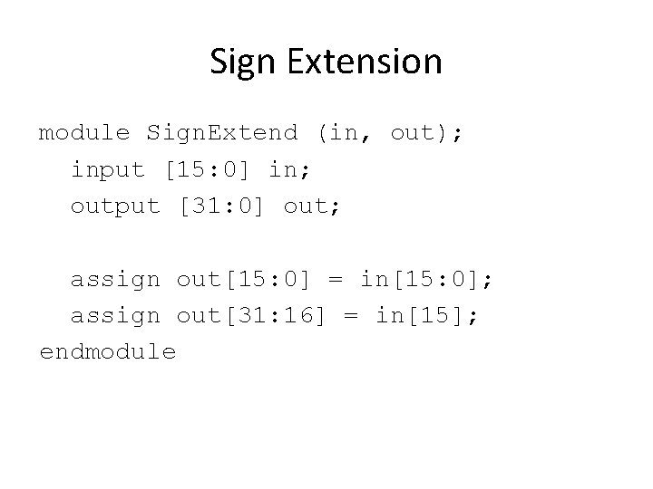 Sign Extension module Sign. Extend (in, out); input [15: 0] in; output [31: 0]
