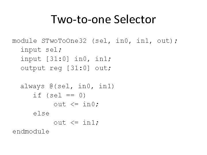 Two-to-one Selector module STwo. To. One 32 (sel, in 0, in 1, out); input