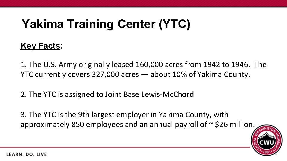 Yakima Training Center (YTC) Key Facts: 1. The U. S. Army originally leased 160,