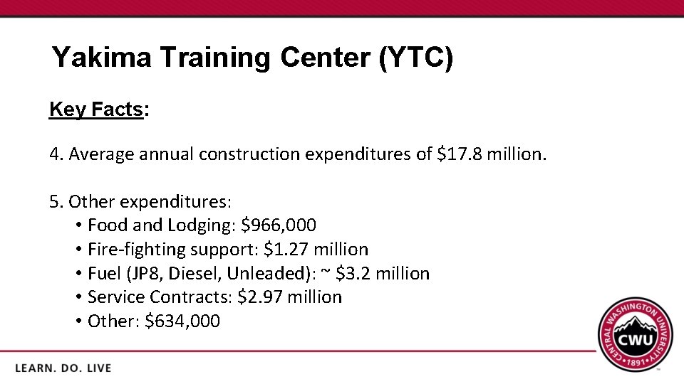 Yakima Training Center (YTC) Key Facts: 4. Average annual construction expenditures of $17. 8